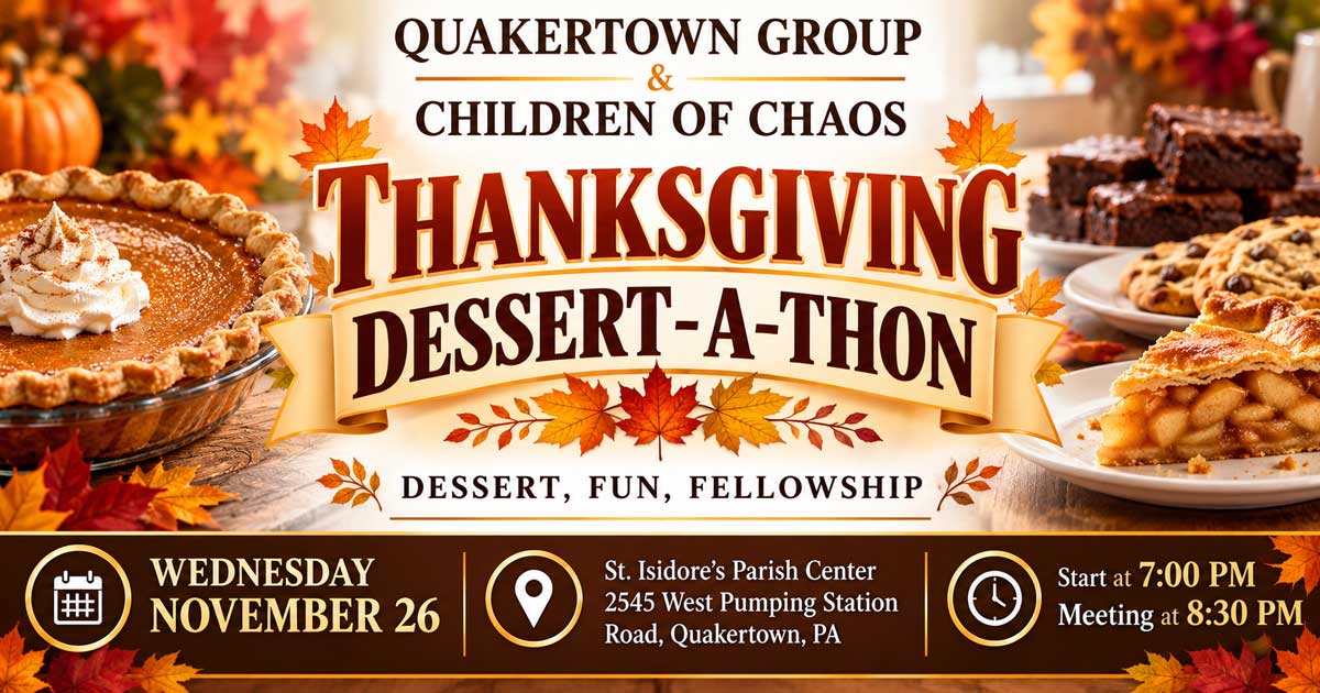 Thanksgiving Dessert-A-Thon hosted by the Quakertown Group and Children of Chaos on November 26, 2026, at St. Isidore's Parish Center in Quakertown, PA.
