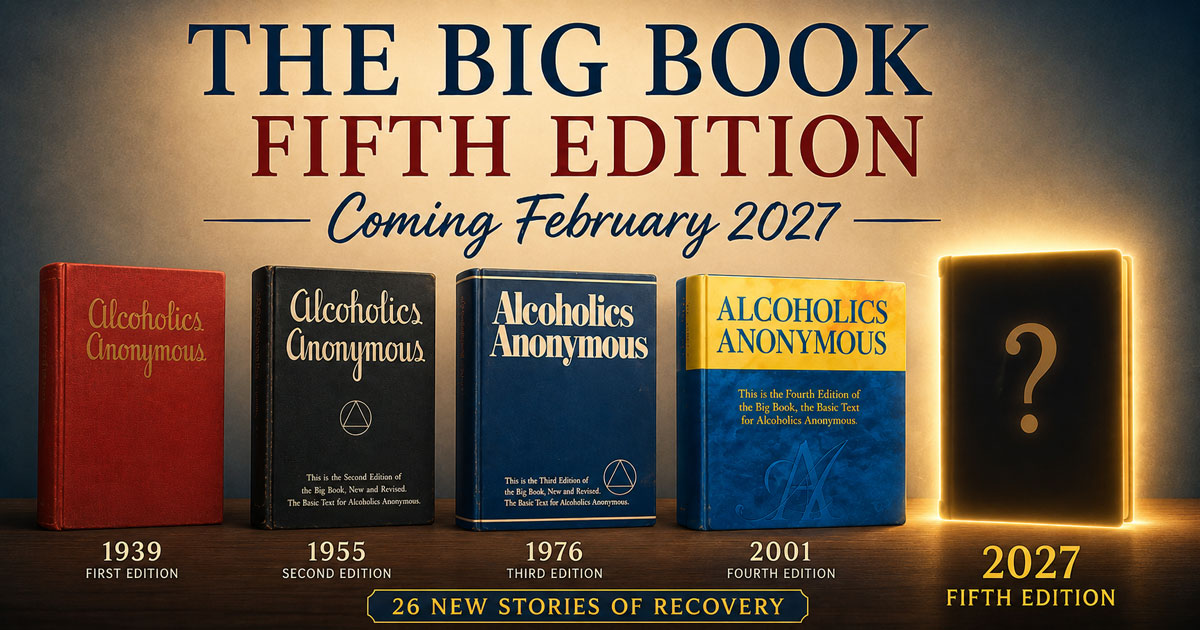 First through fourth editions of the Alcoholics Anonymous Big Book leading to the unrevealed Fifth Edition, coming February 2027 with 26 new recovery stories.