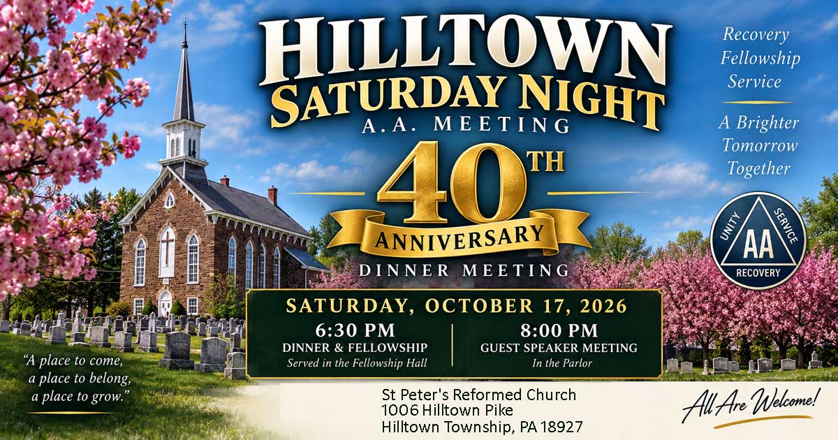 Hilltown Saturday Night A.A. Meeting 40th Anniversary Dinner at St. Peter’s Reformed Church in Hilltown, PA, October 17, 2026, featuring dinner, fellowship, and a guest speaker.